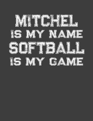 Book cover for Mitchel Is My Name Softball Is My Game