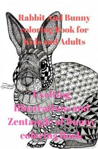 Cover of Rabbit And Bunny coloring Book for Kids and Adults