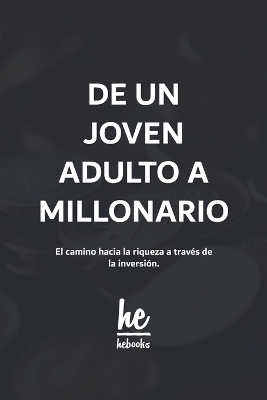 Book cover for De un joven adulto a millonario