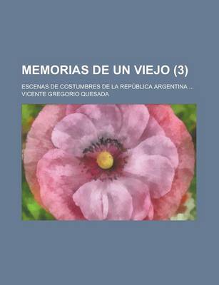 Book cover for Memorias de Un Viejo; Escenas de Costumbres de La Republica Argentina ... (3)