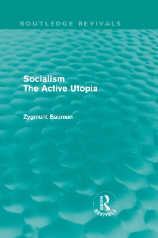 Cover of Socialism the Active Utopia (Routledge Revivals)