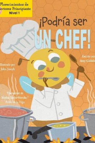 Cover of ¡Podría Ser Un Chef! (I Could Bee a Chef!)