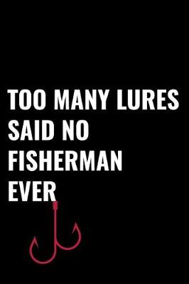 Book cover for Too Many Lures Said No Fisherman Ever