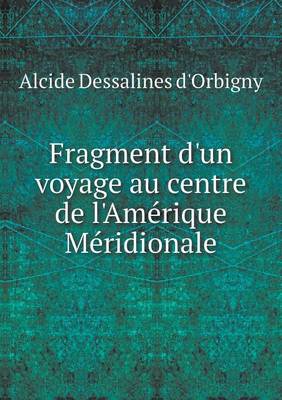 Book cover for Fragment d'un voyage au centre de l'Amérique Méridionale