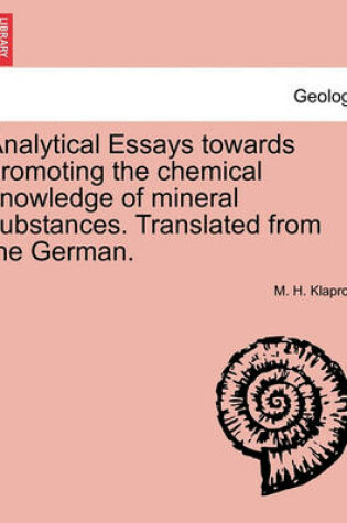 Cover of Analytical Essays towards promoting the chemical knowledge of mineral substances. Translated from the German.