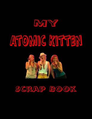 Book cover for My Atomic Kitten Scrap Book