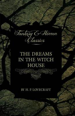 Book cover for The Dreams in the Witch House (Fantasy and Horror Classics)