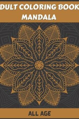 Cover of Adult Coloring Books Mandala All Age