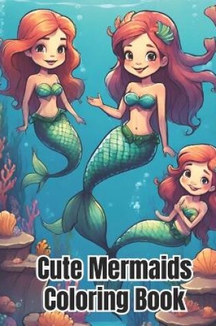 Cover of Cute Mermaids Coloring Book