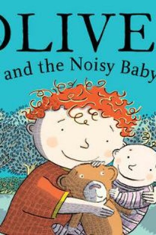 Cover of Oliver (who travelled far and wide) and the Noisy Baby