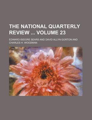 Book cover for The National Quarterly Review Volume 23