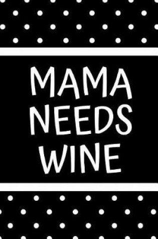 Cover of Mama Needs Wine