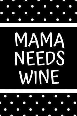 Book cover for Mama Needs Wine