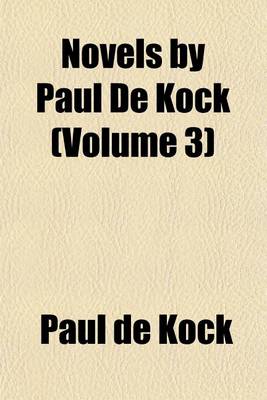 Book cover for Novels by Paul de Kock (Volume 3)