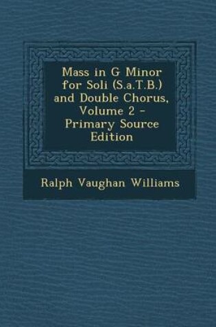 Cover of Mass in G Minor for Soli (S.A.T.B.) and Double Chorus, Volume 2