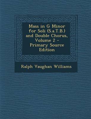 Book cover for Mass in G Minor for Soli (S.A.T.B.) and Double Chorus, Volume 2