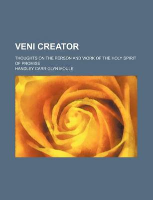 Book cover for Veni Creator; Thoughts on the Person and Work of the Holy Spirit of Promise