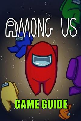 Book cover for Among Us Game Guide