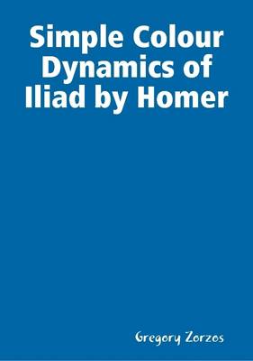 Book cover for Simple Colour Dynamics of Iliad by Homer