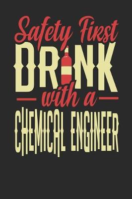 Book cover for Safety First Drink With A Chemical Engineer