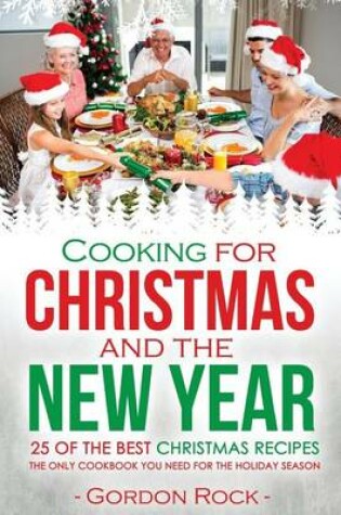 Cover of Cooking for Christmas and the New Year - 25 of the Best Christmas Recipes