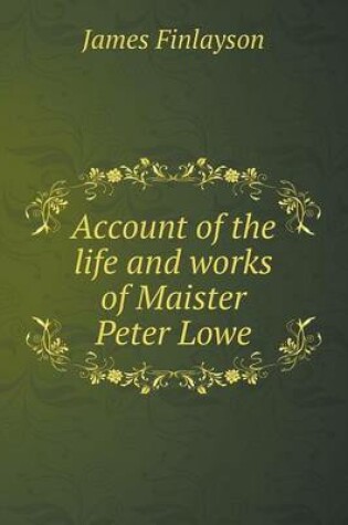 Cover of Account of the life and works of Maister Peter Lowe