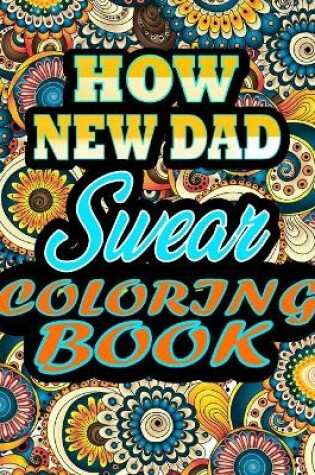 Cover of How New DAD Swear Coloring Book