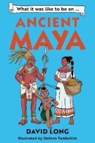 Cover of What it was like to be an Ancient Maya