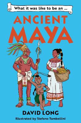 Book cover for What it was like to be an Ancient Maya