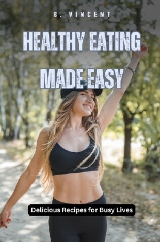 Cover of Healthy Eating Made Easy