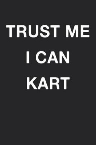 Cover of Trust Me I Can Kart