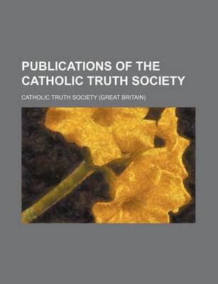 Book cover for Publications of the Catholic Truth Society (Volume 5)