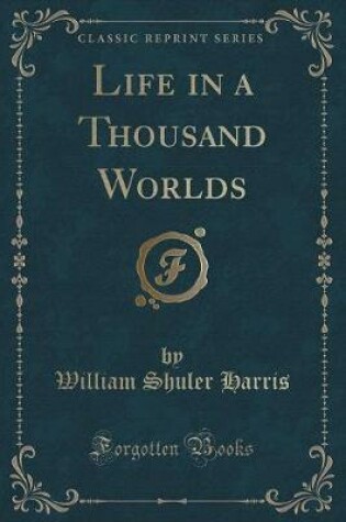 Cover of Life in a Thousand Worlds (Classic Reprint)