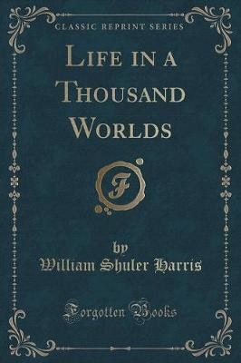 Book cover for Life in a Thousand Worlds (Classic Reprint)