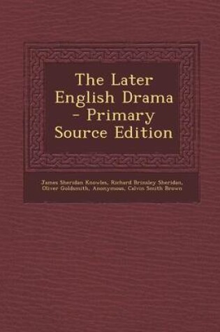 Cover of The Later English Drama - Primary Source Edition