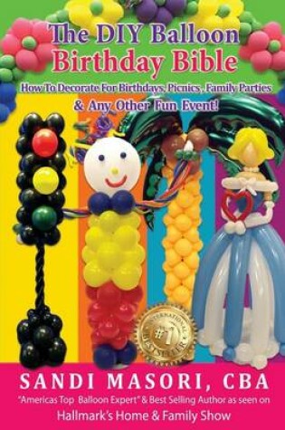 Cover of The DIY Balloon Birthday Bible