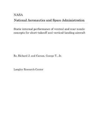 Book cover for Static Internal Performance of Ventral and Rear Nozzle Concepts for Short-Takeoff and Vertical-Landing Aircraft