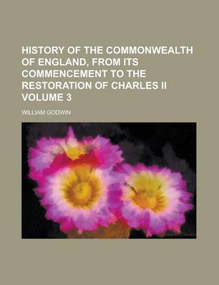 Book cover for History of the Commonwealth of England, from Its Commencement to the Restoration of Charles II Volume 3