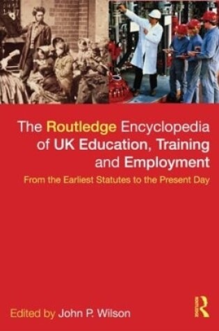 Cover of The Routledge Encyclopaedia of UK Education, Training and Employment