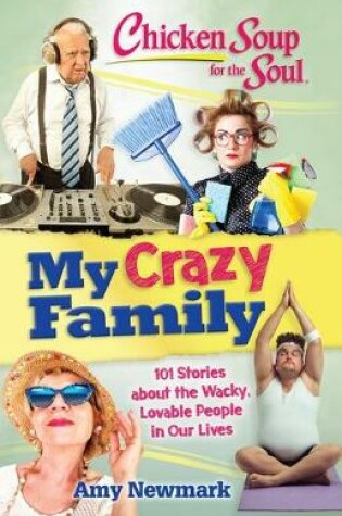 Cover of Chicken Soup for the Soul: My Crazy Family