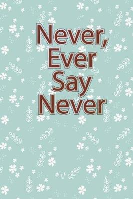 Book cover for Never, Ever Say Never