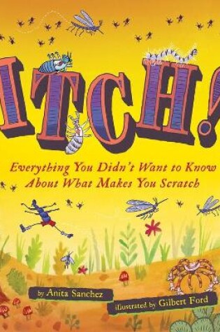 Cover of Itch! Everything You Didn't Want to Know About What Makes You Scratch