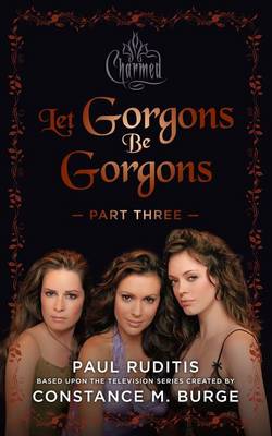 Book cover for Charmed: Let Gorgons Be Gorgons Part 3