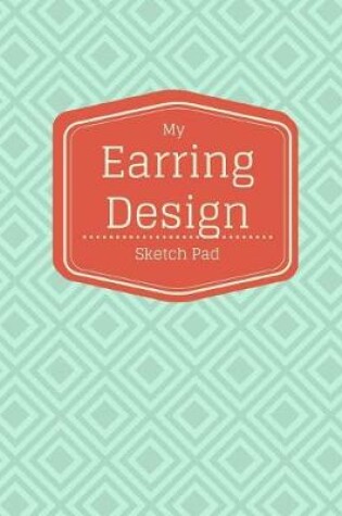 Cover of My Earring Design Sketch Pad