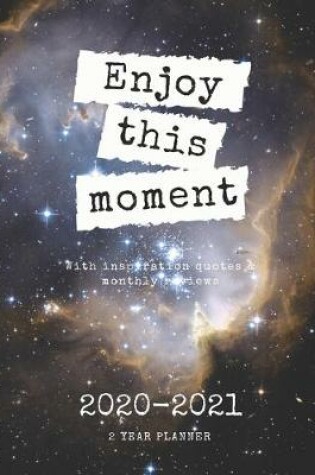 Cover of Enjoy This Moment 2020-2021 2 Year Planner