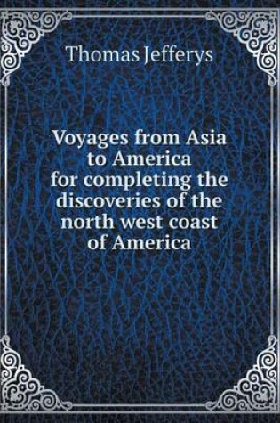 Cover of Voyages from Asia to America for completing the discoveries of the north west coast of America