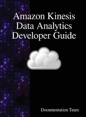 Book cover for Amazon Kinesis Data Analytics Developer Guide