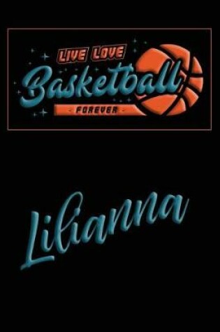 Cover of Live Love Basketball Forever Lilianna