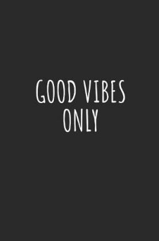 Cover of Good Vibes Only