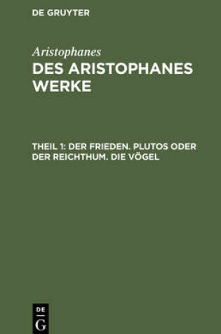 Cover of Der Frieden. Plutos Oder Der Reichthum. Die Voegel